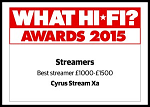Cyrus Stream Xa - What Hi Fi? Sound and Vision Awards 2015 - "Best Streamer £1,000 - £1,500"
